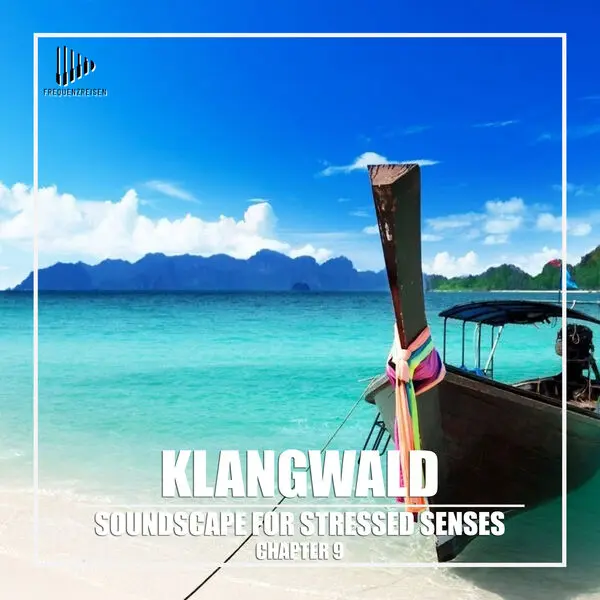 Klangwald - Soundscape For Stressed Senses Chapter 9 (2024)