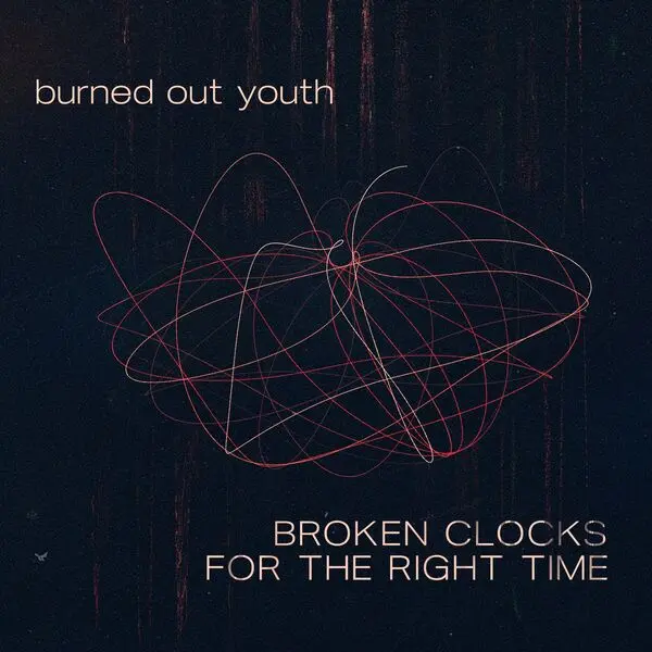 Burned Out Youth - Broken Clocks For The Right Time (2024)