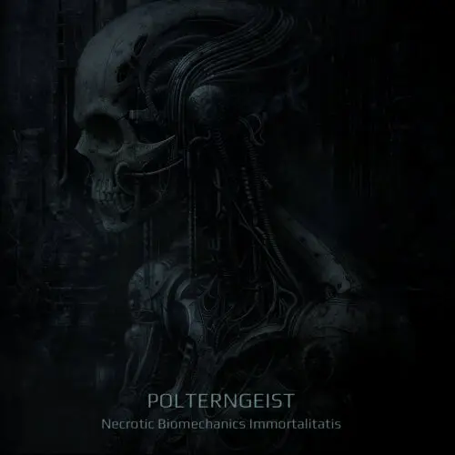 Polterngeist - Necrotic Biomechanics Immortalitatis (2024)