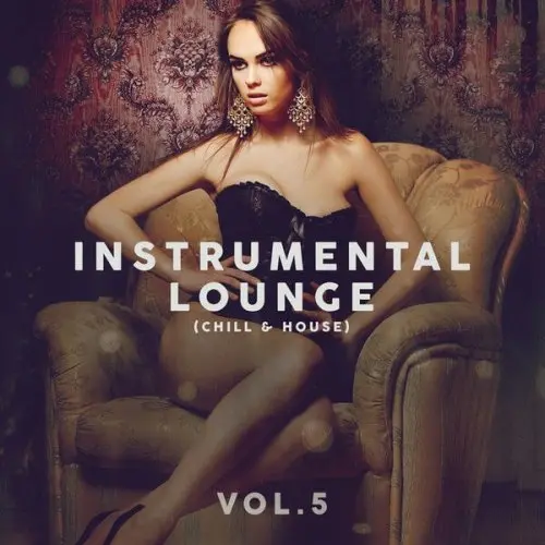 Instrumental Lounge (Chill & House) Vol. 1-5 (2021-2024)