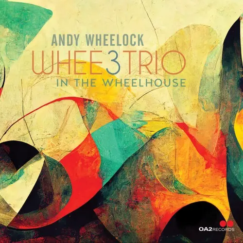 Andy Wheelock - WHEE3Trio: In the Wheelhouse (2024)