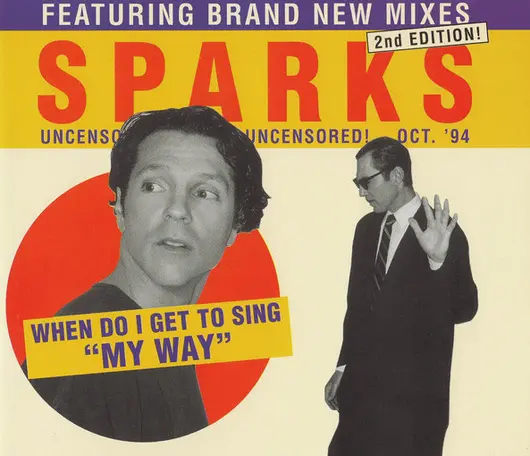 Sparks - When Do I Get To Sing "My Way" [2nd Edition] (1994)