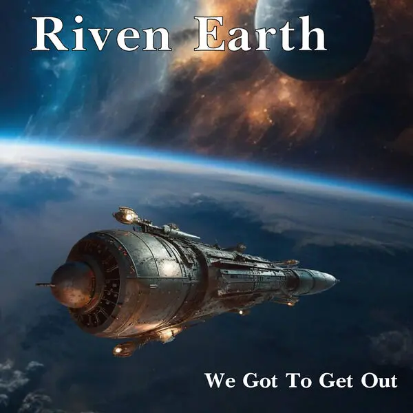 Riven Earth - We Got To Get Out (2024)