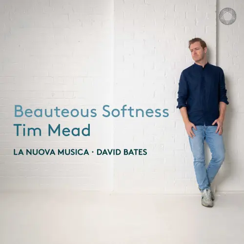 David Bates, La Nuova Musica, Tim Mead - Beauteous Softness (2023)