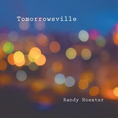 Randy Hoexter - Tomorrowsville (2024)