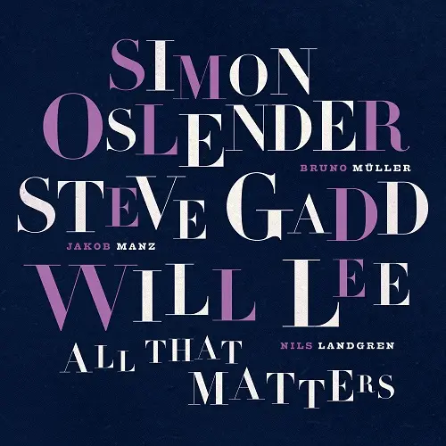 Simon Oslender, Steve Gadd & Will Lee - All That Matters (2024)