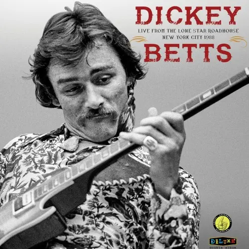 Dickey Betts - Live From The Lone Star Roadhouse New York City 1988 (2024)