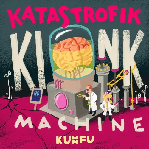 Kuhn Fu - Katastrofik Kink Machine (2024)