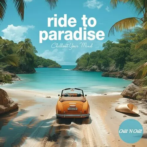 Ride to Paradise: Chillout Your Mind (2024)