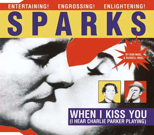 Sparks - When I Kiss You (I Hear Charlie Parker Playing) (1995)