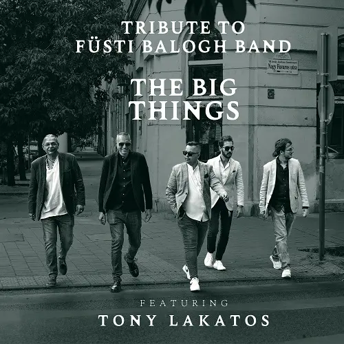 Tribute To Füsti Balogh Band - The Big Things (2024)