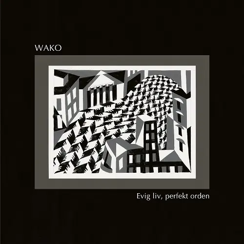 Wako - Evig liv, perfekt orden (2024)