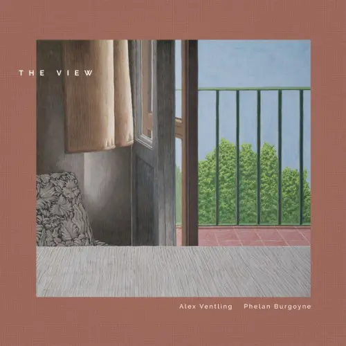 Alex Ventling, Phelan Burgoyne - The View (2024)