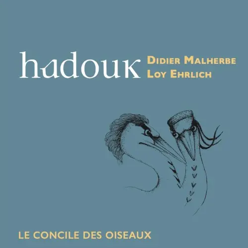 Didier Malherbe, Hadouk, Loy Ehrlich - Hadouk (Le Concile des Oiseaux) (2024)