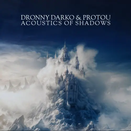 Dronny Darko & ProtoU - Acoustics of Shadows (2024)