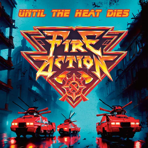 Fire Action - Until The Heat Dies (2024)