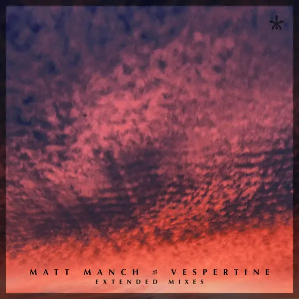 Matt Manch - Vespertine (Extended Mixes) (2024)