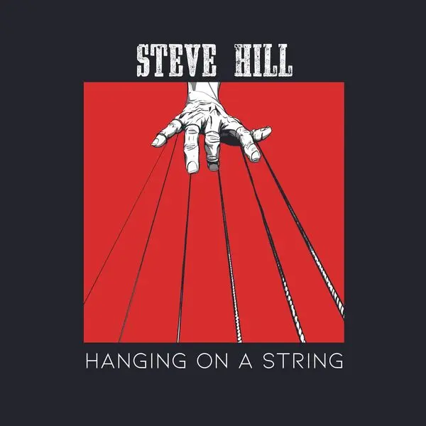 Steve Hill - Hanging On A String (2024)