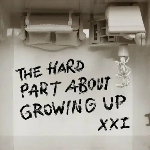 XXI - The Hard Part About Growing Up (2024)