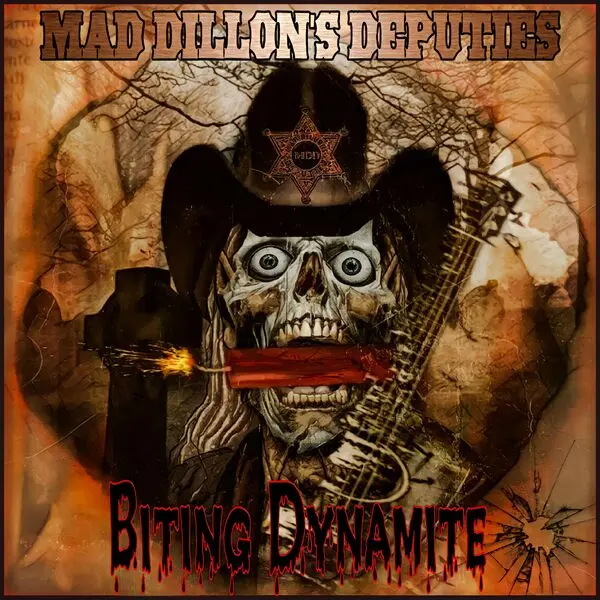 Mad Dillon’s Deputies - Biting Dynamite (2024)