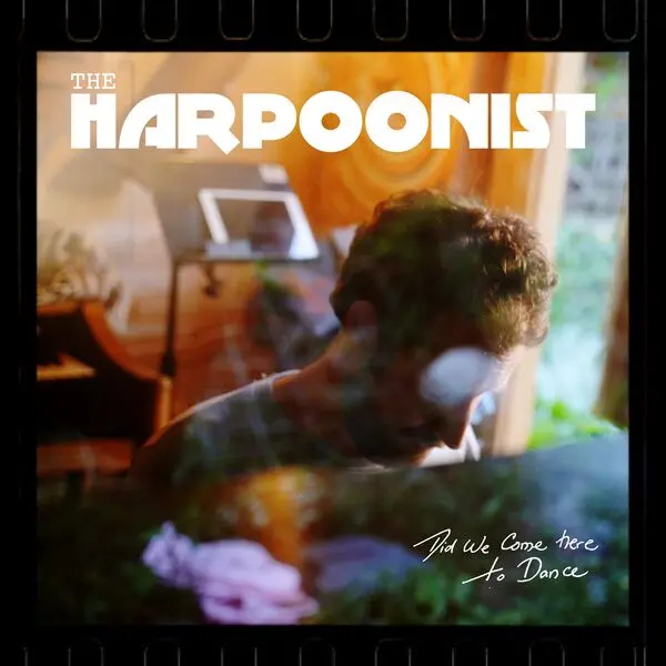 The Harpoonist - Did We Come Here To Dance (2024)