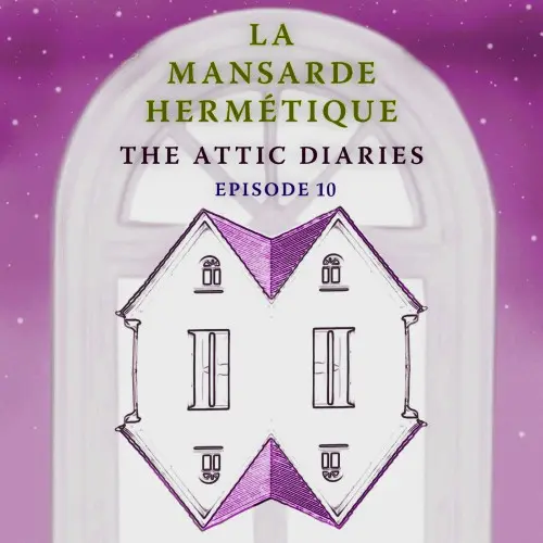 La Mansarde Hermétique - THE ATTIC DIARIES - Episode 10 (2024)