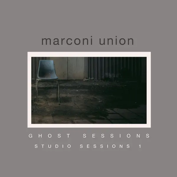 Marconi Union - Ghost Sessions (Studio Sessions, Vol. 1) (2024)