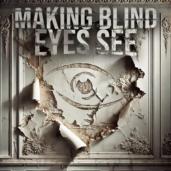 Making Blind Eyes See - Making Blind Eyes See (2024)