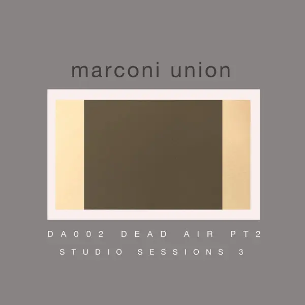 Marconi Union — Dead Air, Part 2 (Studio Sessions, Vol. 3) (2024)