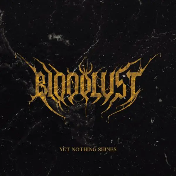 Bloodlust - Yet Nothing Shines (2024)