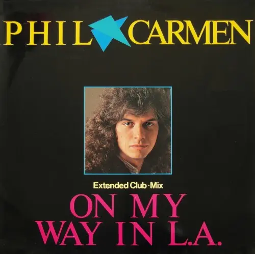 Phil Carmen - On My Way In LA (Extended Club•Mix) (1985)