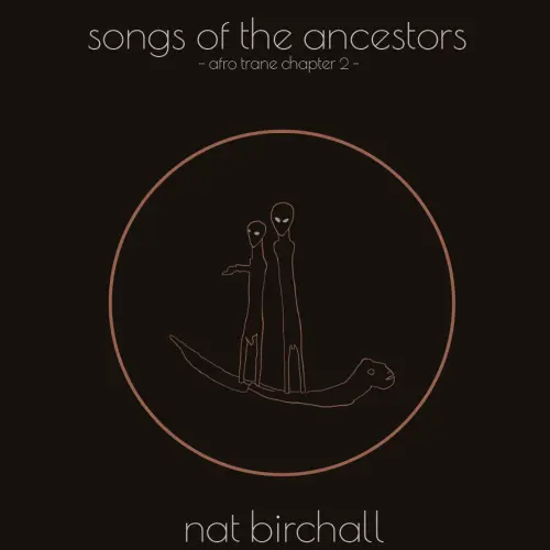 Nat Birchall - Songs Of The Ancestors - Afro Trane Chapter 2 (2023)