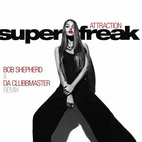 Attraction - Super Freak (Bob Shepherd X Da Clubbmaster Remix) (2024)