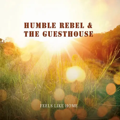 Humble Rebel & the Guesthouse - Feels Like Home (2024)