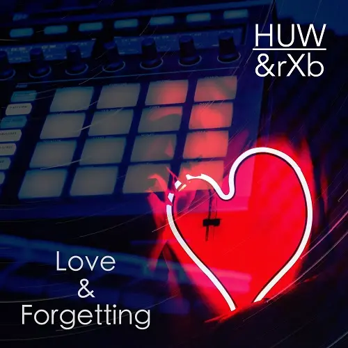 HUW, Richard X Bennett - Love & Forgetting (2024)