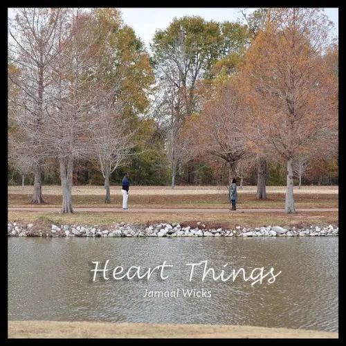 Jamaal Wicks - Heart Things (2025)