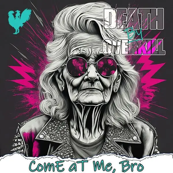 Death by Overkill - Come At Me, Bro (2024)