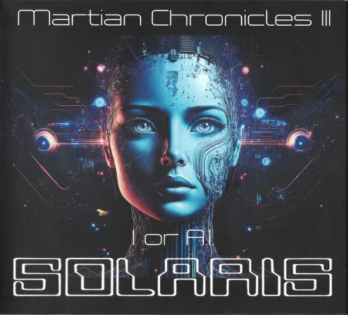 Solaris - Martian Chronicles III - I or A.I. (2024)