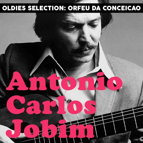 Antonio Carlos Jobim - Oldies Selection, Orfeu da Conceicao (Remastered) (2025)