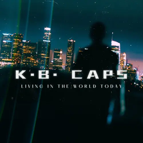 K.B. Caps - Living in the World Today (Single) (2025)