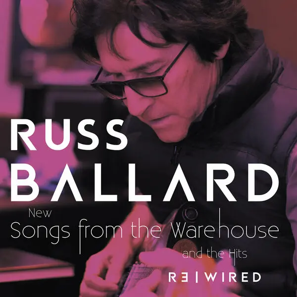 Russ Ballard - Songs From The Warehouse / The Hits Rewired (2025)