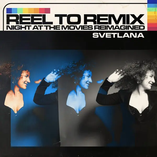 Svetlana - Reel To Remix:  Night At The Movies Reimagined (2025)