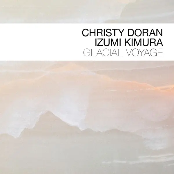 Christy Doran & Izumi Kimura - Glacial Voyage (2025)