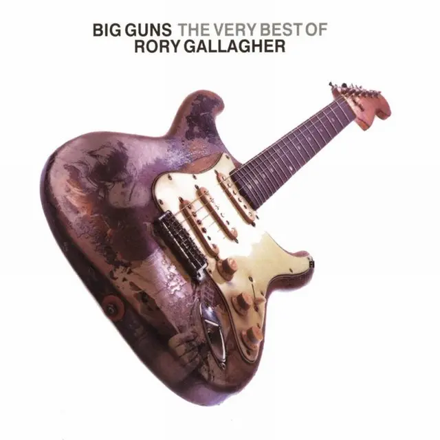 Rory Gallagher - Big Guns The Very Best of Rory Gallagher (2005)