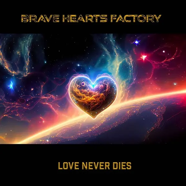Brave Hearts Factory - Love Never Dies (2025)