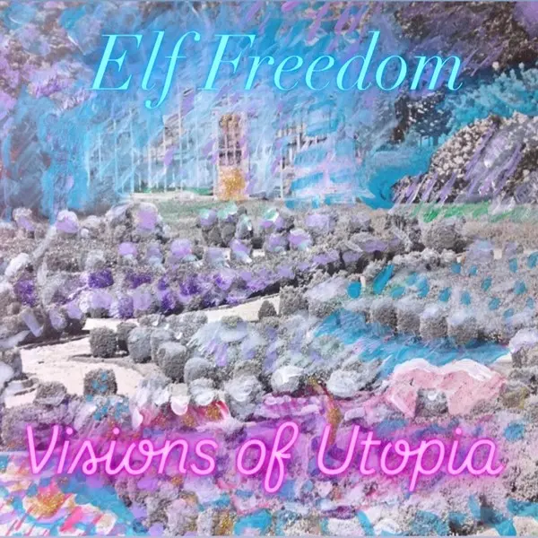 Elf Freedom - Visions Of Utopia (2025)