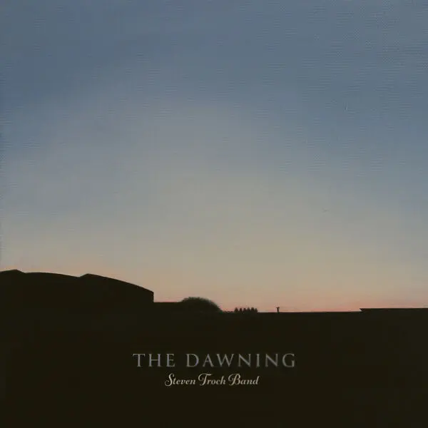 Steven Troch Band - The Dawning (2025)