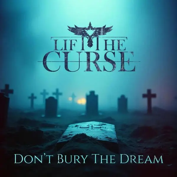 Lift The Curse - Don't Bury The Dream (2025)