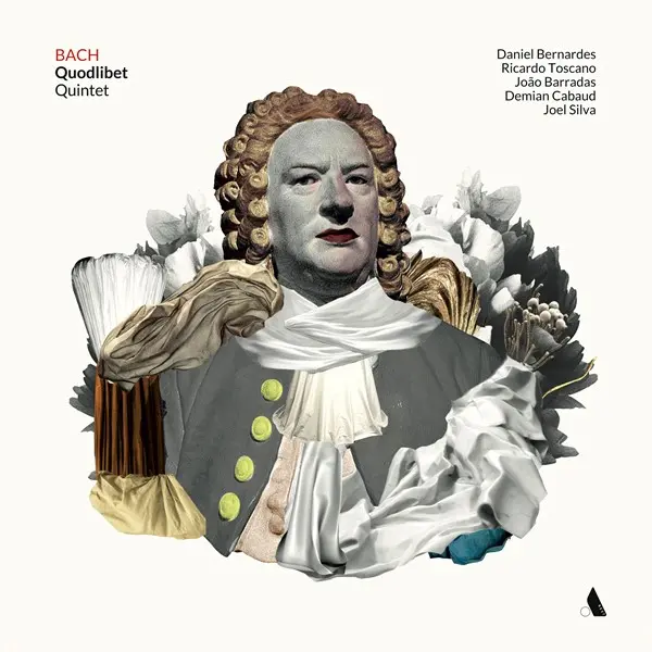 Daniel Bernardes, Ricardo Toscano,  João Barradas,  Demian Cabaud and Joel Silva - Bach Quodlibet Quintet (2025)