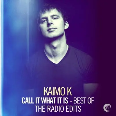 Kaimo K - Call It What It Is - Best of (The Radio Edits) (2018)